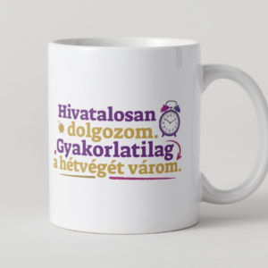 Gyakorlatilag dolgozom…