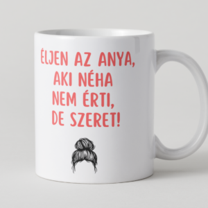 Éljen az anya, aki néha nem érti…