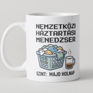 Nemzetközi Háztartási Menedzser – Szint: Majd holnap